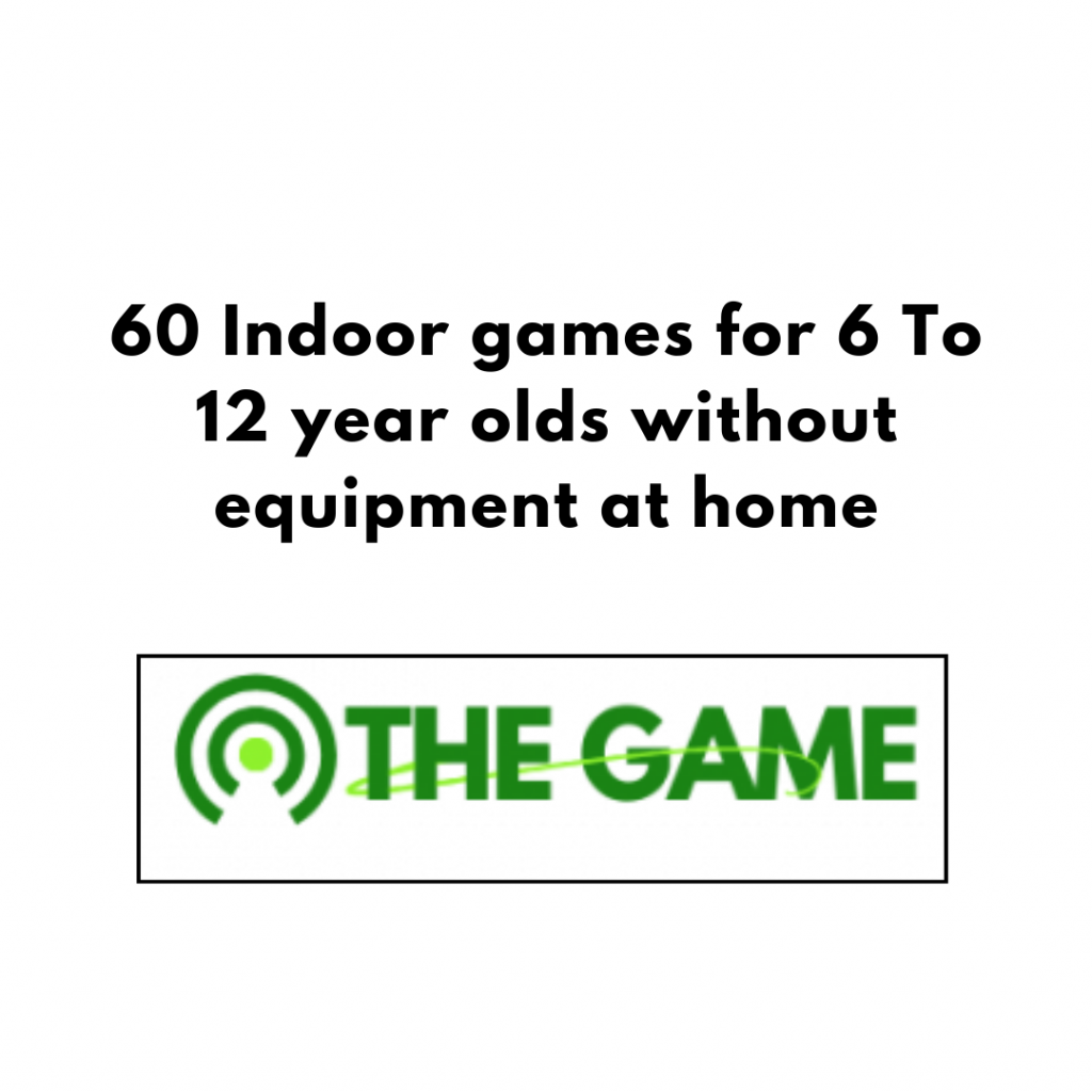 60 Indoor games for 6 To 12 year olds without equipment at home